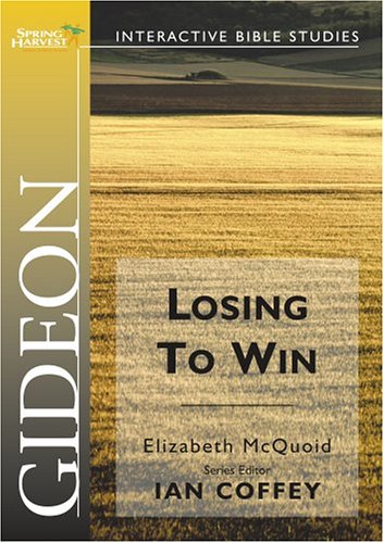 Gideon: Losing to Win (Spring Harvest Bible Studies)