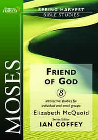 Moses: Friend of God (Spring Harvest Bible Studies)