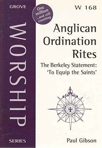 Anglican Ordination Rites: The Berkeley Statement - To Equip the Saints (Worship)