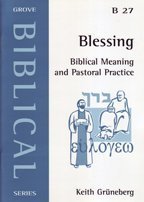 Blessing: Biblical Meaning and Pastoral Practice (Biblical)