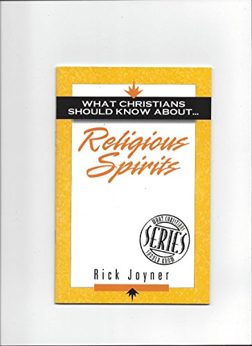 What Christians Should Know About Religious Spirits (What Christians Should Know Series)