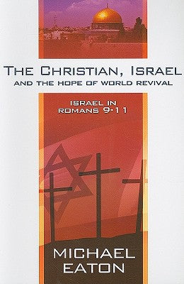 The Christian, Israel and the Hope of World Revival: Israel in Romans 9-11