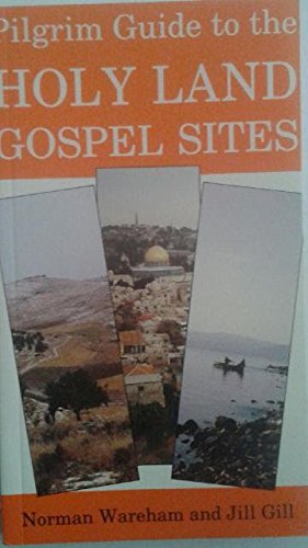 Pilgrim Guide to the Holy Land Gospel Sites