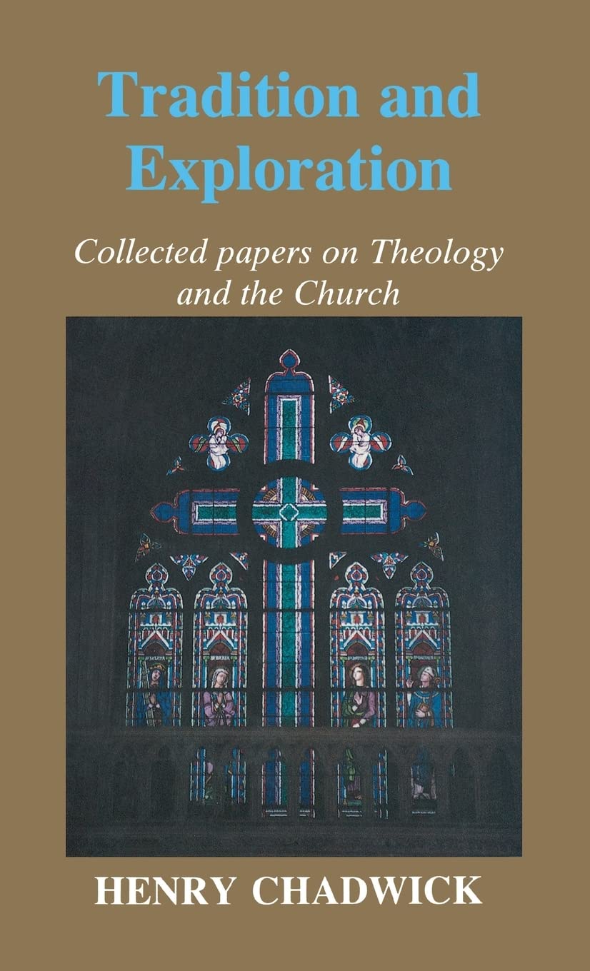 Tradition and Exploration: Collected papers on Theology and the Church