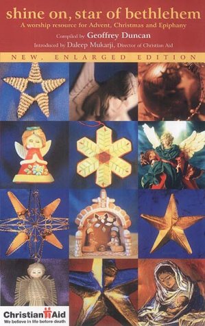 Shine On, Star of Bethlehem: A Christian Aid Worship Anthology for Advent, Christmas and Epiphany