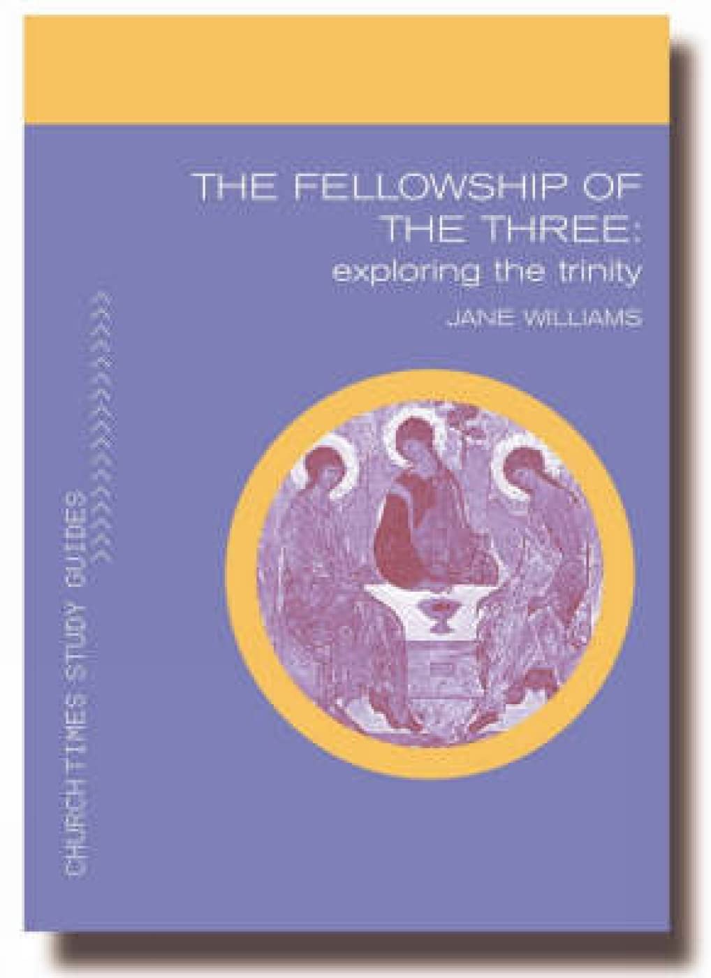 Fellowship of the Three: Exploring the Trinity (Church Times Study Guides)