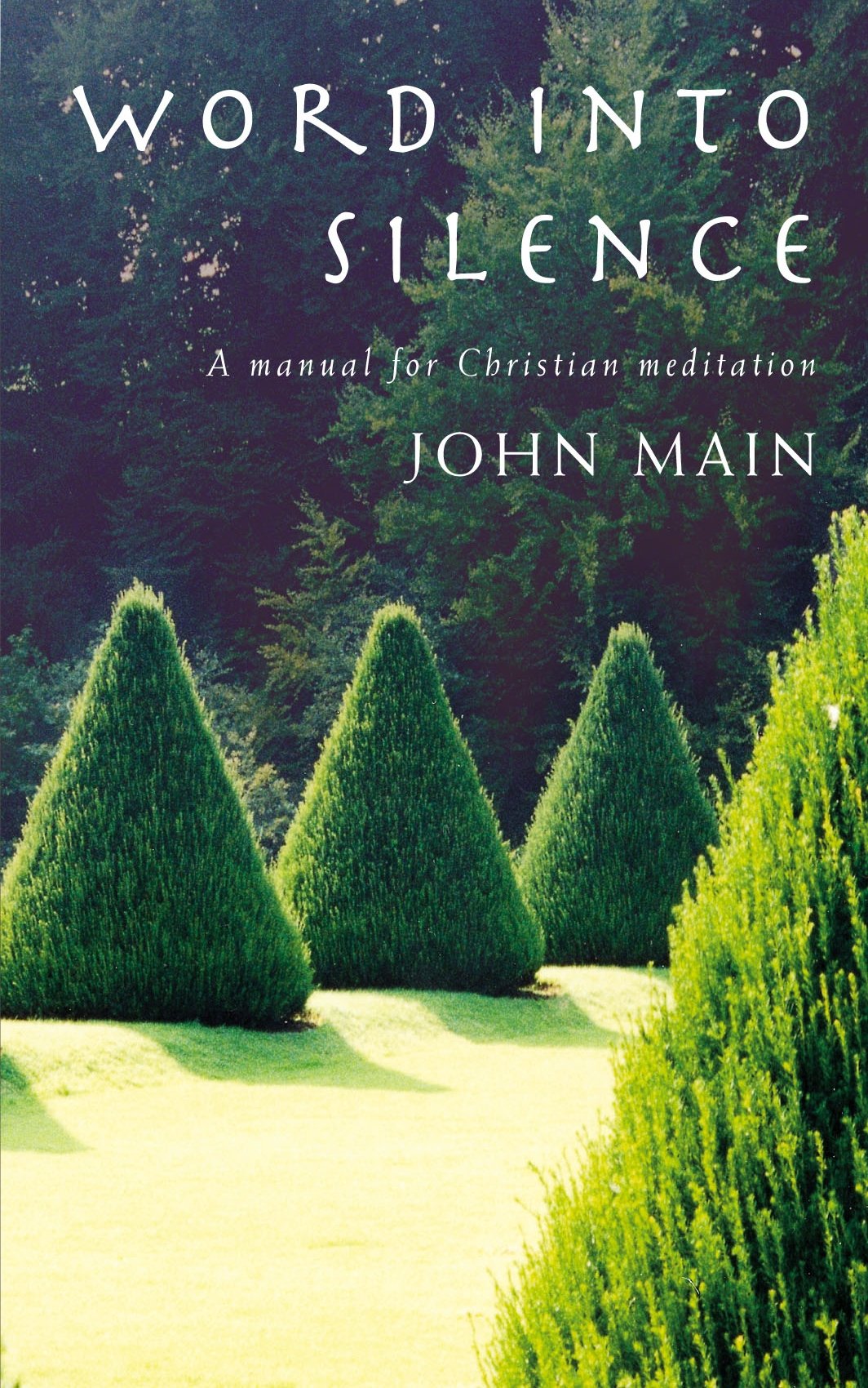 Word into Silence: A Manual for Christian Meditation