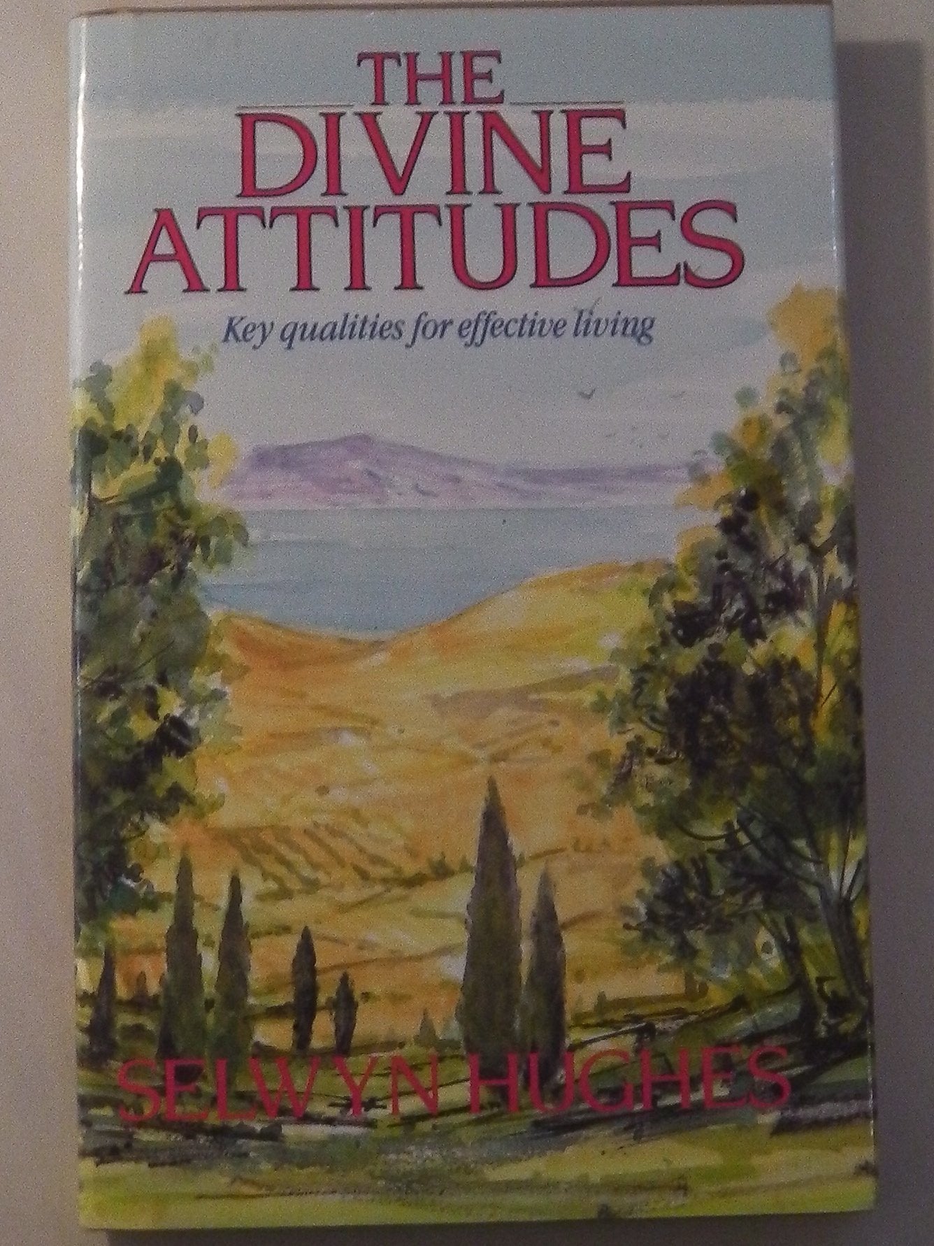 THE DIVINE ATTITUDES, key qualities for effective living