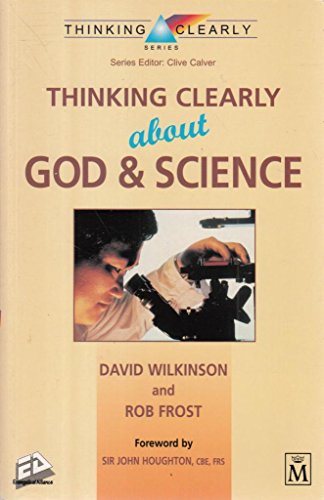 Thinking Clearly About God and Science (Thinking Clearly)