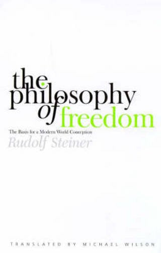 The Philosophy of Freedom: The Basis for a Modern World Conception