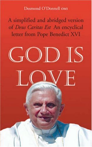 God Is Love: A Simplified and Abridged Version of Deus Caritas Est; An Encyclical Letter from Pope Benedict XVI