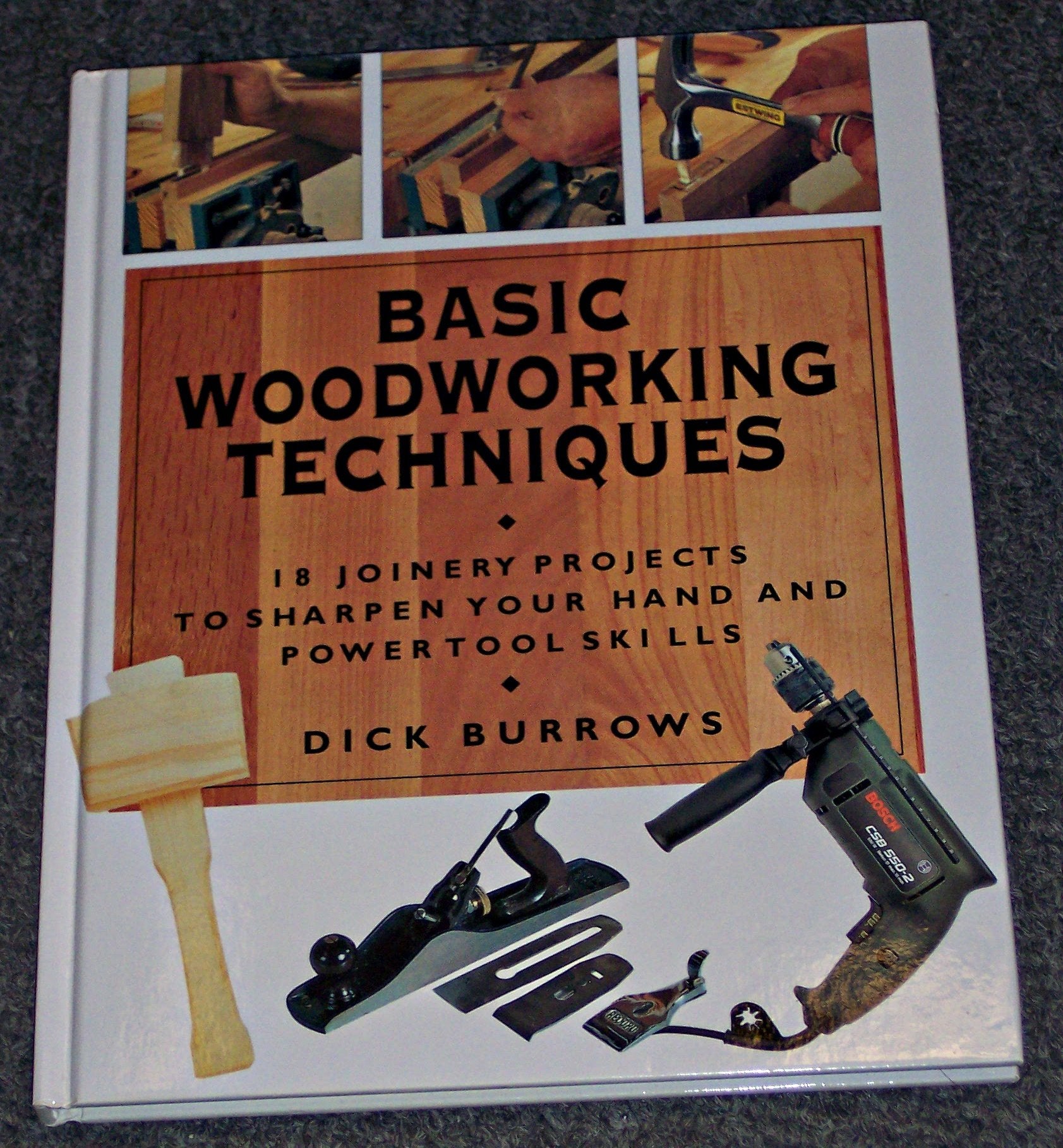 Basic Woodworking Techniques: 18 Joinery Projects to Sharpen Your Hand and Power Tool Skills