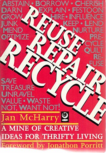 Reuse, Repair, Recycle: A Mine of Creative Ideas for Thrifty Living