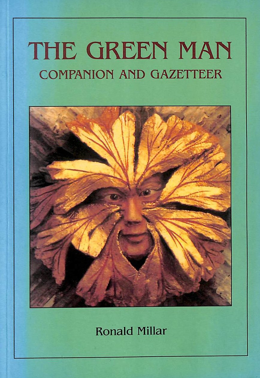 The Green Man companion and gazeteer: his origins, his history, his folklore, his meaning an where to find him