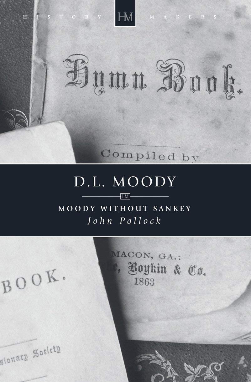 D.L. Moody: Moody without Sankey (History Maker)