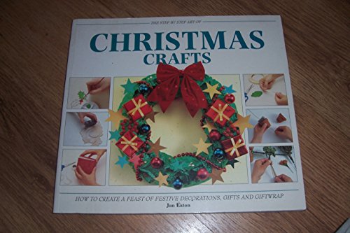 The Step by Step Art of Christmas Crafts