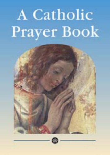 A Catholic Prayer Book (CTS devotions and prayer books)