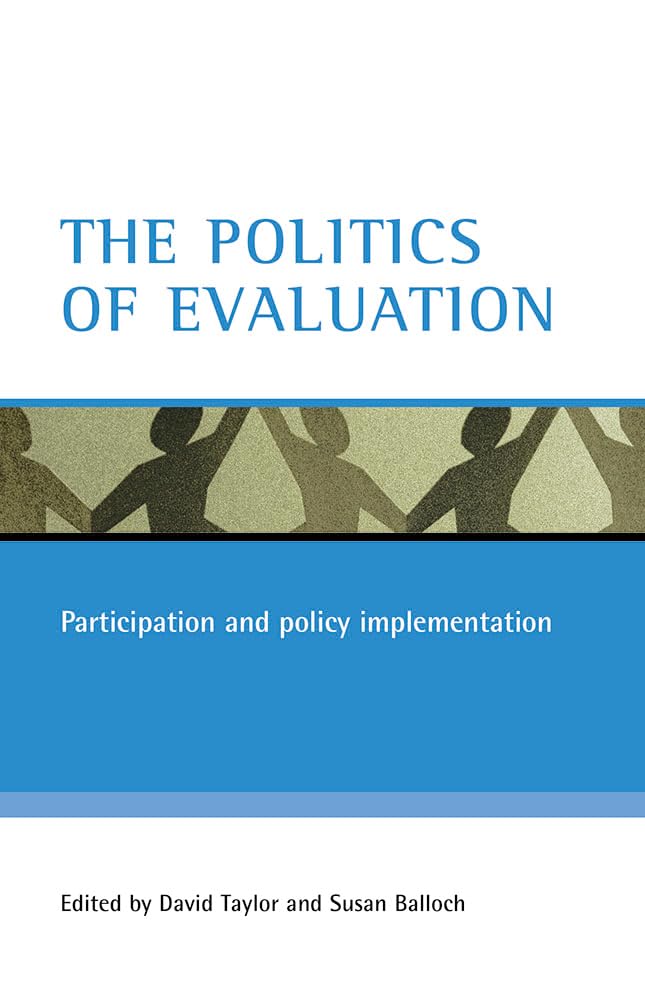 The politics of evaluation: Participation and policy implementation