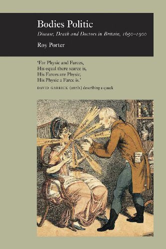 Bodies Politic: Disease, Death and Doctors in Britain, 1650-1900 (Picturing History)