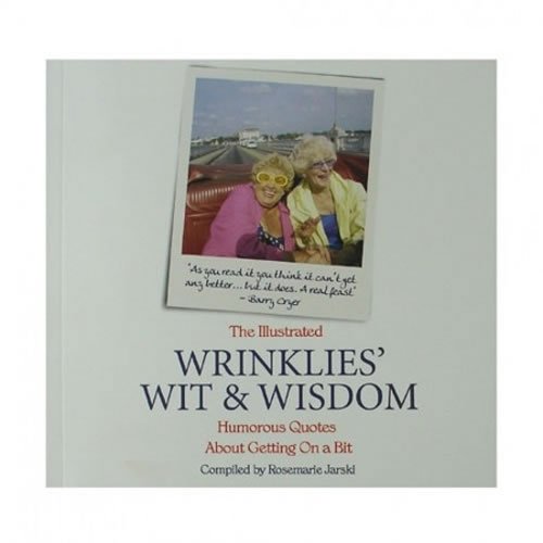 Wrinklies Wit Wisdom Humourous Quotes About Getting on Bit