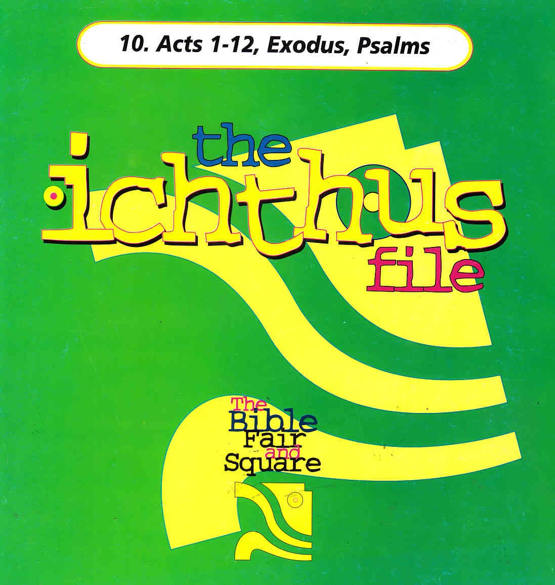 The Ichthus File: Acts 1-12, Exodus, Psalms