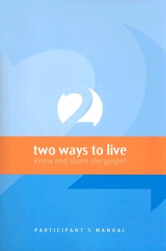 Two Ways to Live: Know and Share the Gospel: Participant's Manual