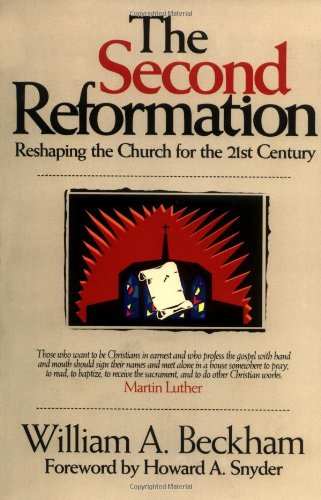 The Second Reformation: Reshaping the Church for the 21st Century