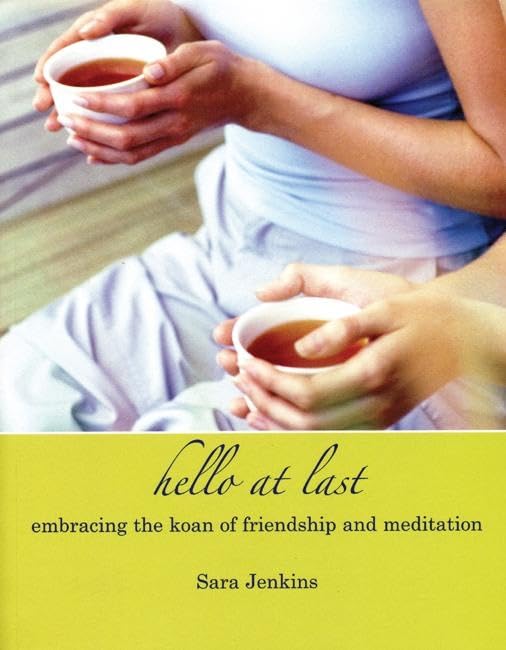 Hello At Last: Embracing the Koan of Friendship & Meditation