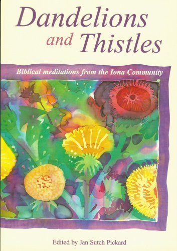 Dandelions and Thistles: Biblical Meditations from the Iona Community