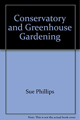 Conservatory and Greenhouse Gardening