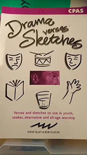 Drama, Verses, Sketches: Verses and Sketches to Use in Youth, Seeker, Alternative and All Age Worship (All Age Resource)