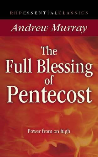 The Full Blessing of Pentecost: Power From on High (Essential Classics)