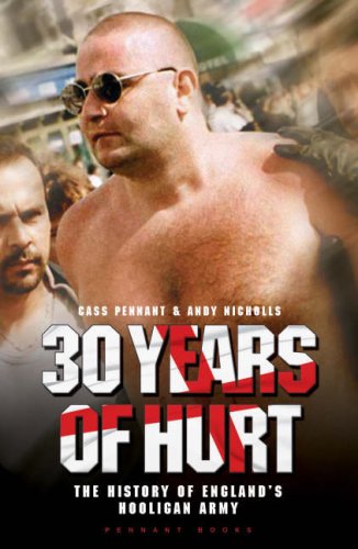 30 YEARS OF HURT: A History of England's Hooligan Army