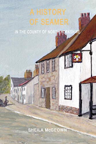 A History of Seamer: In the County of North Yorkshire