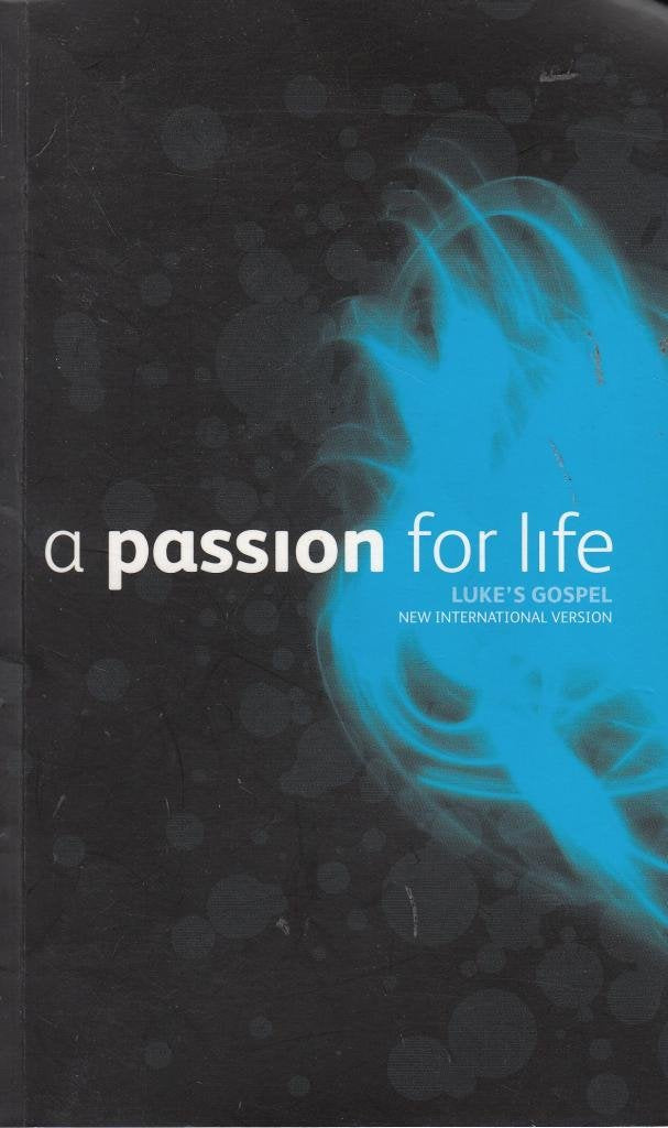 a passion for life: Luke's Gospel