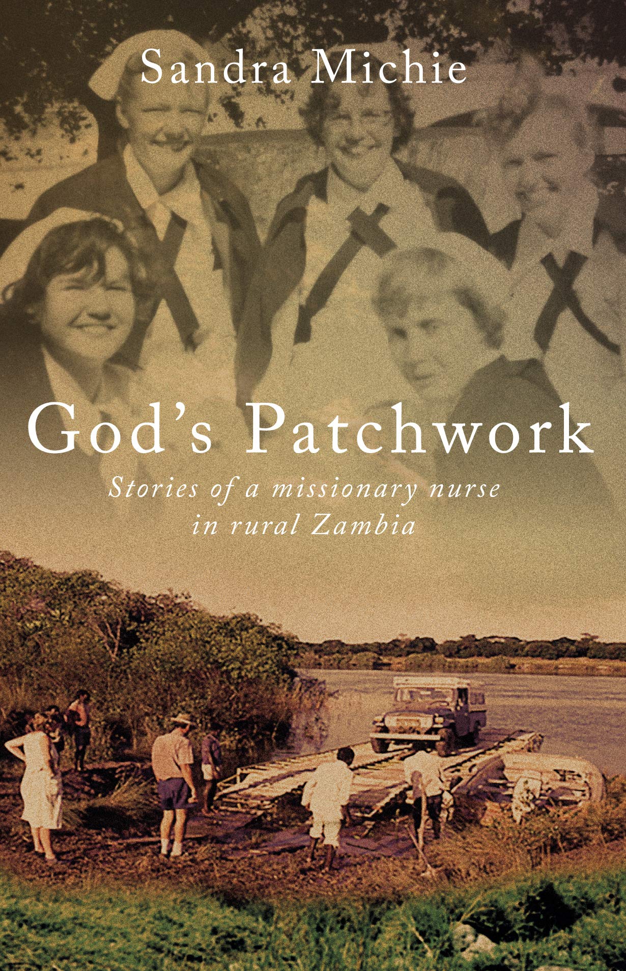 God's Patchwork: Stories of a Missionary Nurse in Rural Zambia