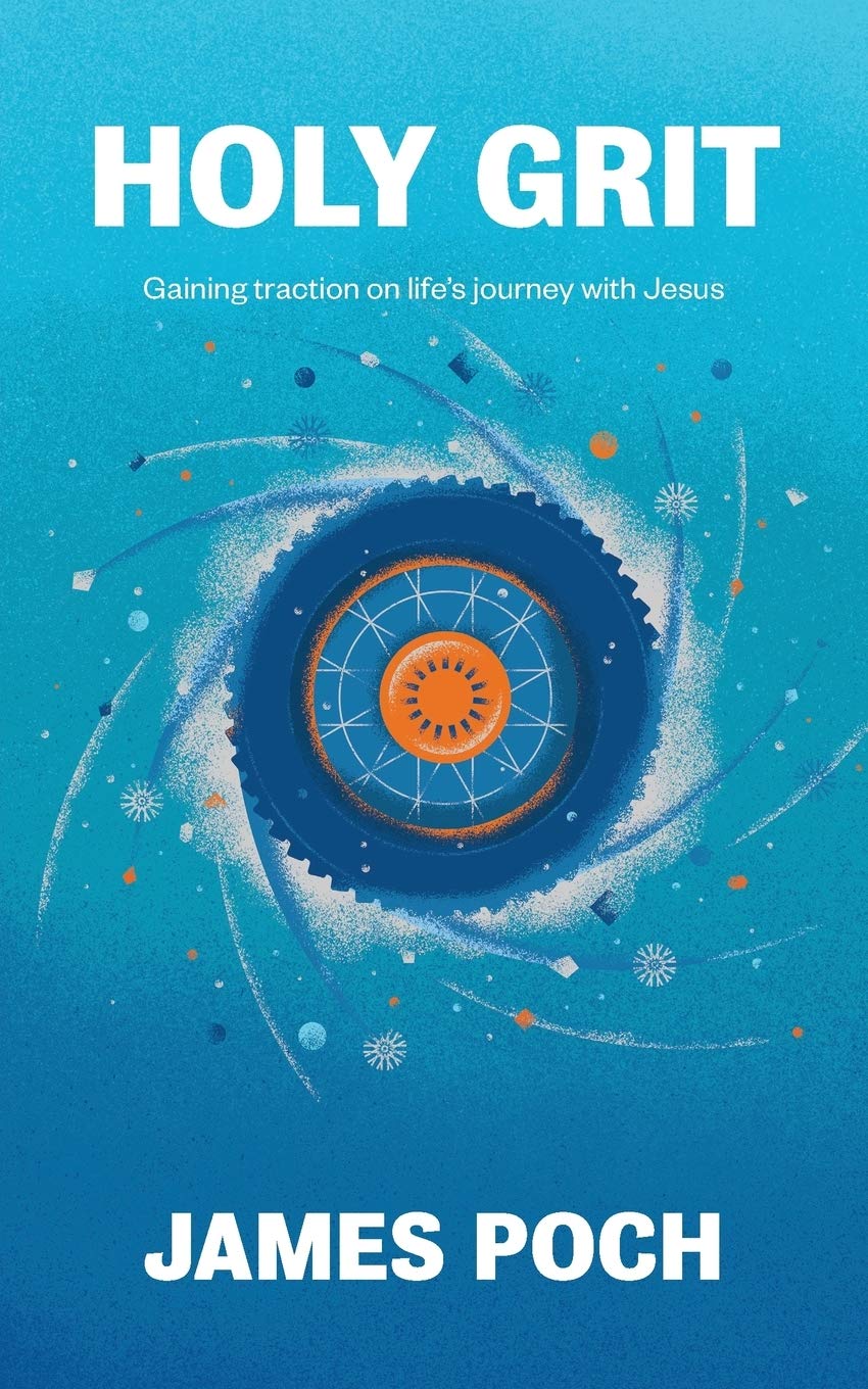 Holy Grit: Gaining traction on life's journey with Jesus