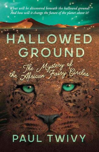 Hallowed Ground: the mystery of the African fairy circles