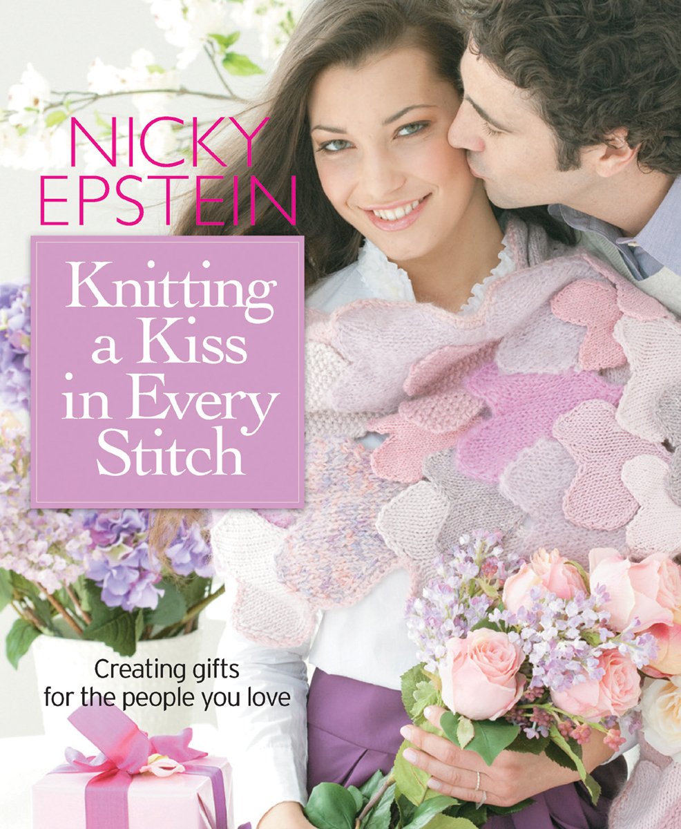 Knitting a Kiss in Every Stitch: Creating Gifts for the People You Love