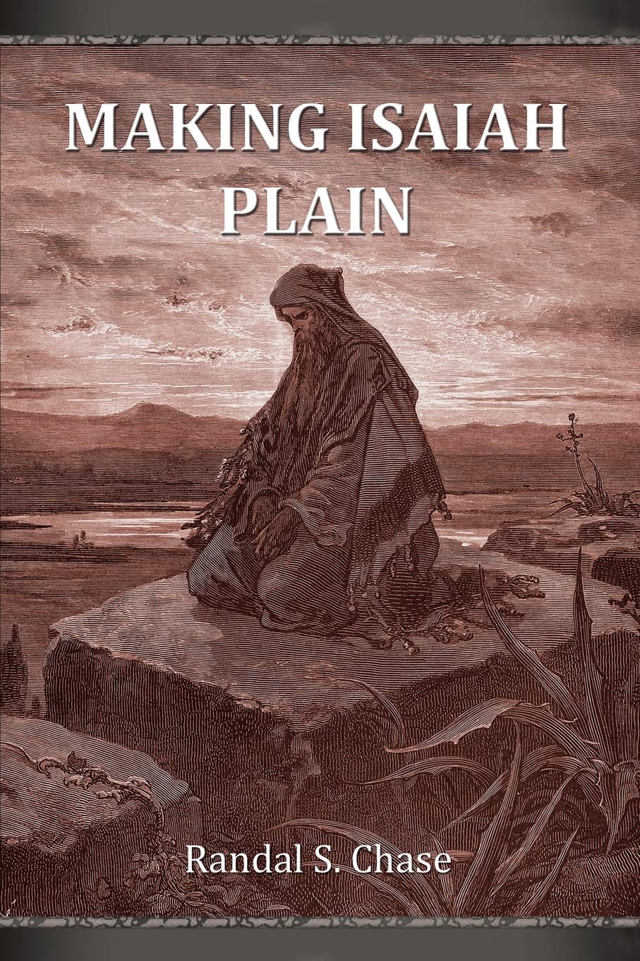 Making Isaiah Plain: An Old Testament Study Guide for the Book of Isaiah (Making Precious Things Plain)