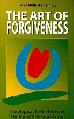 The Art of Forgiveness: Theological Reflections on Healing and Reconciliation