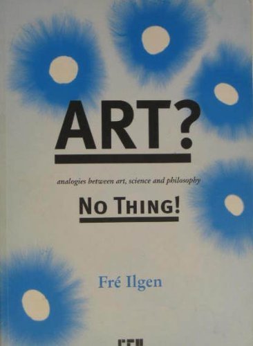 Art? No Thing!: Analogies Between Art, Science and Philosophy