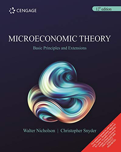 Microeconomic Theory : Basic Principles And Extensions, 12Th Edition [Paperback] Walter Nicholson | Christopher Snyder