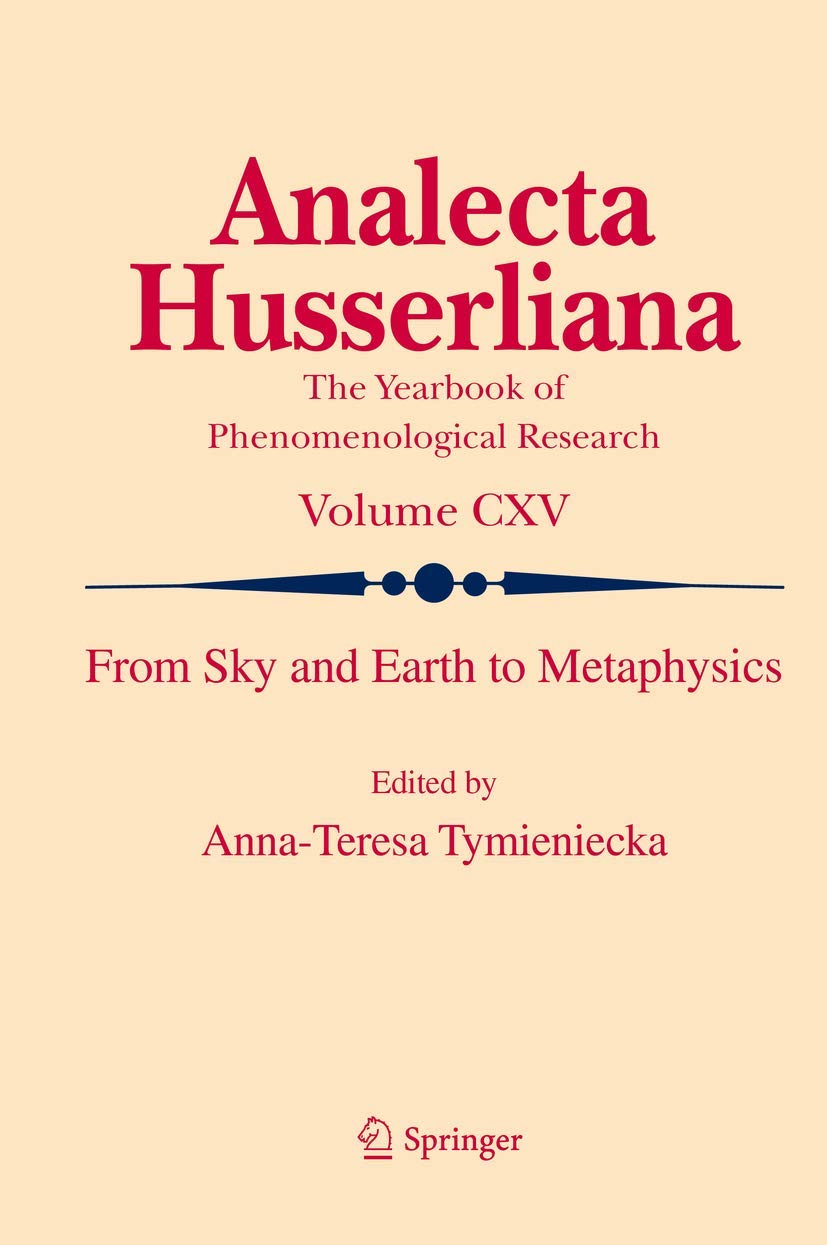 From Sky and Earth to Metaphysics (Analecta Husserliana, 115)