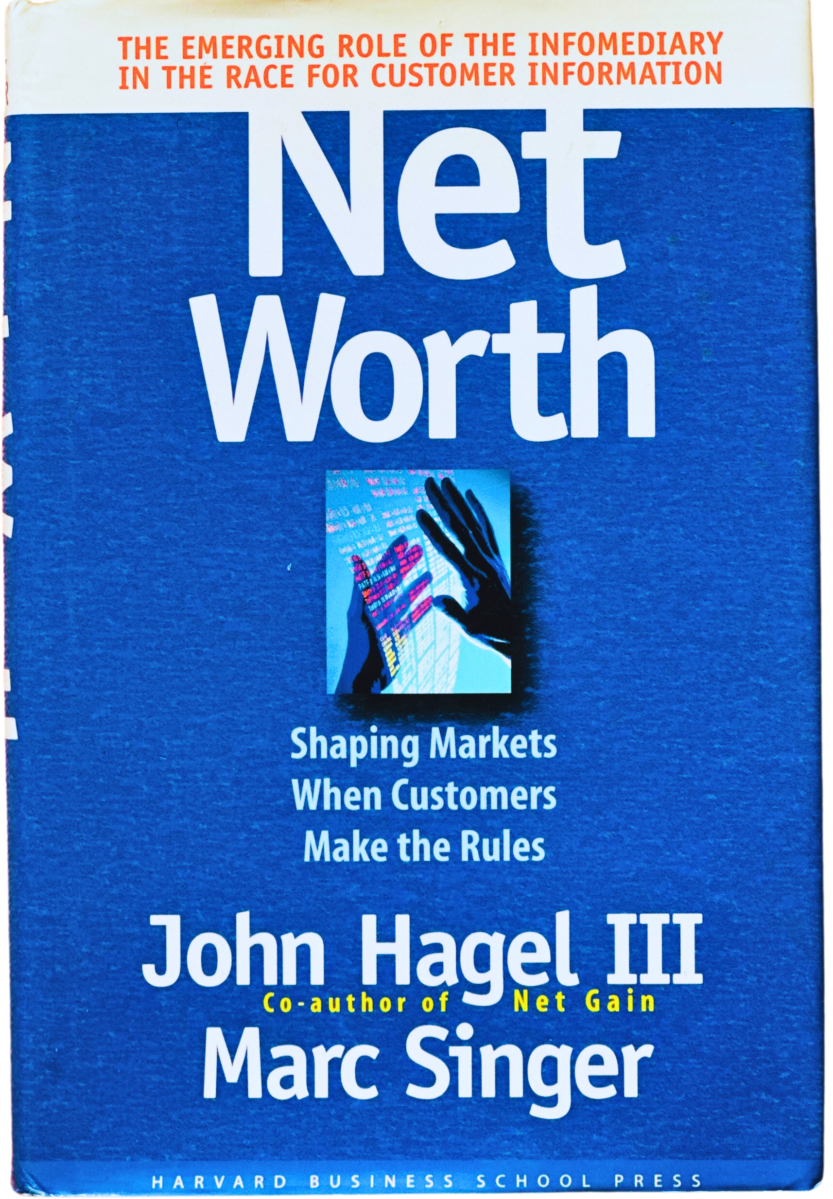 Net Worth: Shaping Markets When Customers Make the Rules